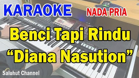 BENCI TAPI RINDU ll KARAOKE NOSTALGIA ll DIANA NASUTION ll NADA PRIA ES=DO