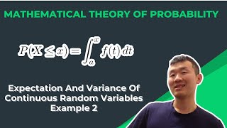 Mathematical Theory Of Probability - Expectation & Variance Of Continuous Random Variables Example 2