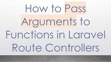 How to Pass Arguments to Functions in Laravel Route Controllers