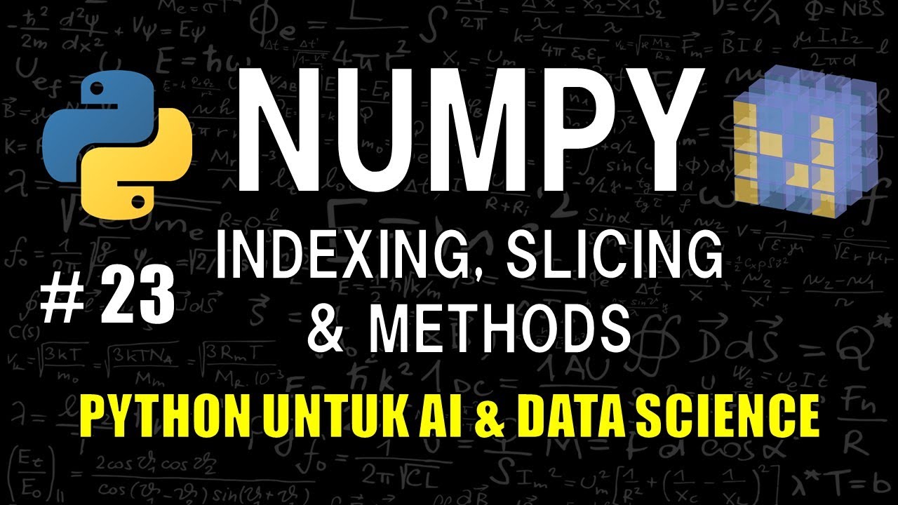 Cara Mengindeks dan Slicing di Numpy #23 - Belajar Python Untuk AI ...