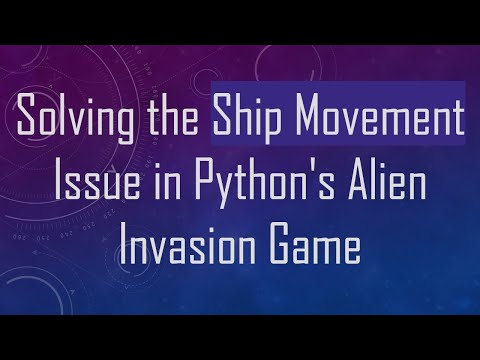 Solving the Ship Movement Issue in Python's Alien Invasion Game