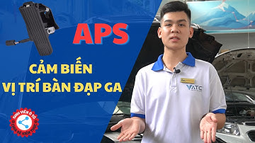 HỌC SỬA CHỮA Ô TÔ - Cảm biến Vị Trí Bàn Đạp Ga – (APS - Accelerator Pedal Sensor)