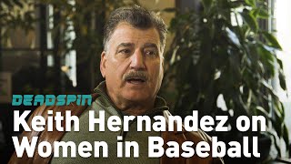 Keith Hernandez on Women in Baseball