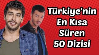 Türkiyenin en kısa süren 50 Dizisi