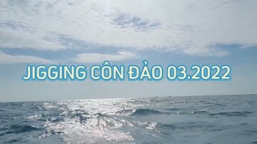 Jigging Côn Đảo 2022 (trailer)