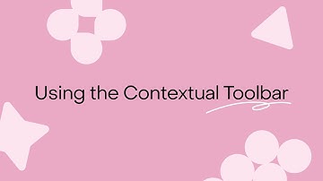 Using the Contextual Toolbar