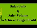 Sales Units & Sales Volume to Achieve Target Profit