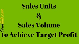 Sales Units & Sales Volume to Achieve Target Profit