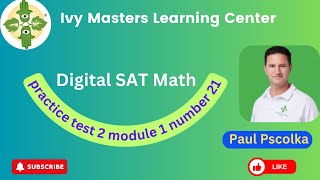 Digital SAT math Test 2 module 1 number 21 || Ivy Masters Learning Center