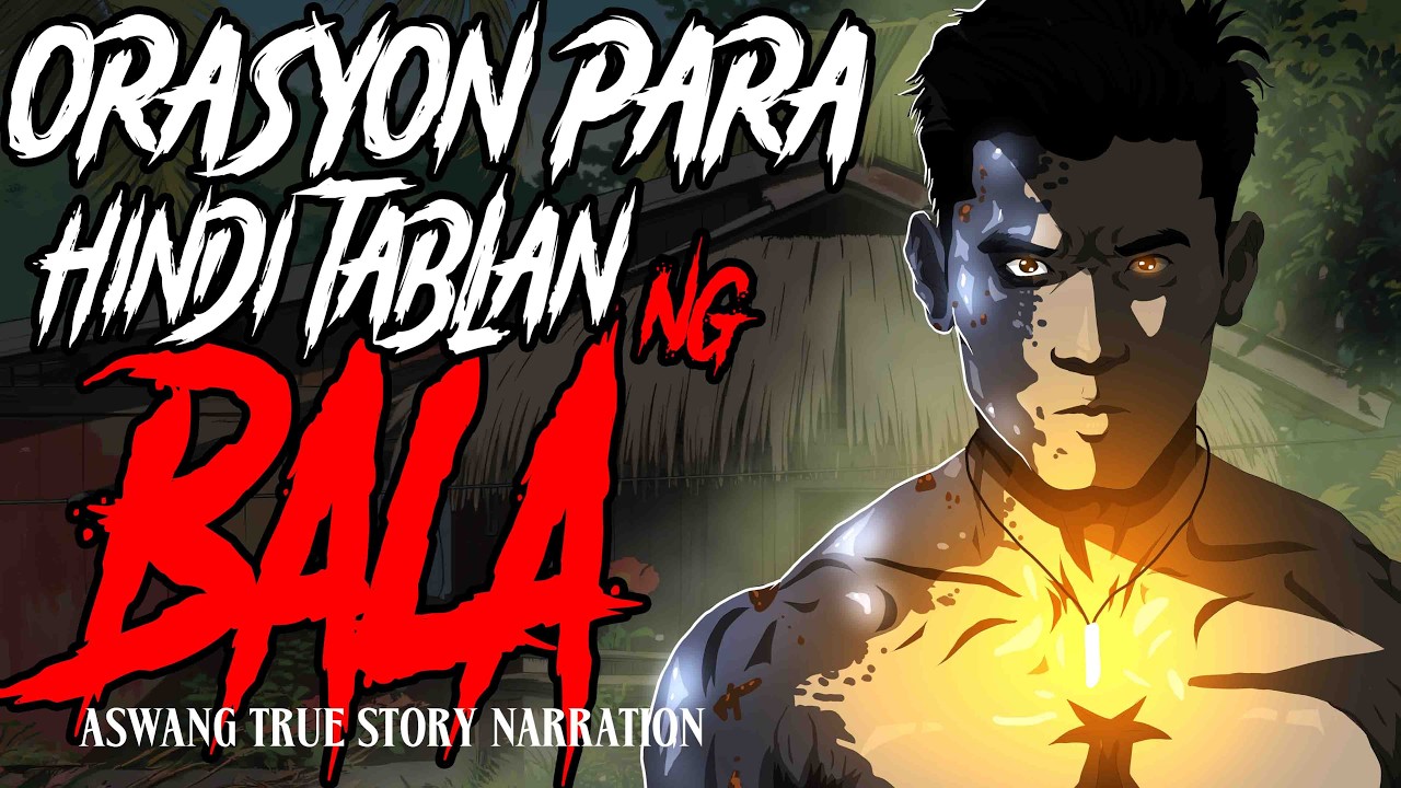 ORASYON PARA HINDI TABLAN NG BALA (ASWANG TRUE STORY)
