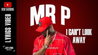 Mr P - I Can t Look Away