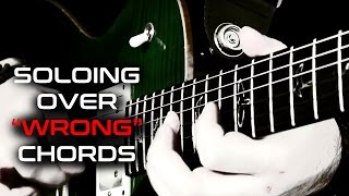 Soloing Over "Wrong" Chords