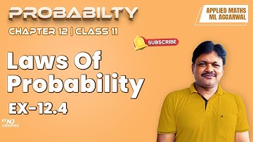 LAWS OF PROBABILTY Ex-12.4 || Lecture- 5 | Probability Ch-12 | Class- 11 Applied Maths