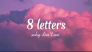 Why don't we - 8 letters (Lyrics)