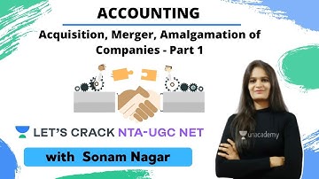 Acquisition, Merger, Amalgamation of Companies- Part 1 | Accounting | NTA UGC NET Paper-2