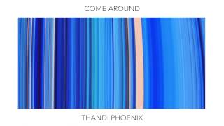 Thandi Phoenix - Come Around (Official Audio)