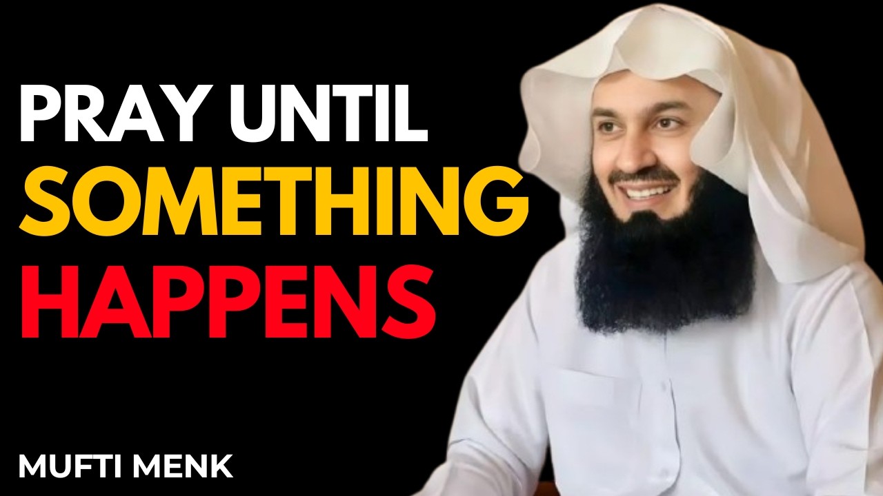 KEEP MAKING DUA THIS RAMADAN – UNTIL SOMETHING HAPPENS | Allah Will Answer You | MUFTI MENK
