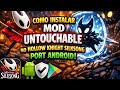 FIQUE IMORTAL! Como Instalar o MOD UNTOUCHABLE no Hollow Knight Silksong Android