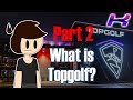 What Is Topgolf (Part Two)