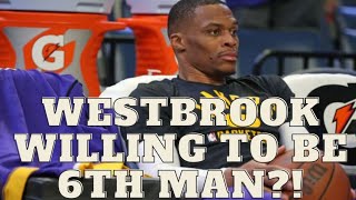 Lakers Russell Westbrook Says He Would Come Off The Bench! 6th Man Of The Year?!