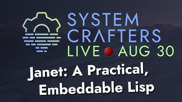 Janet: A Practical, Embeddable Lisp - System Crafters Live!