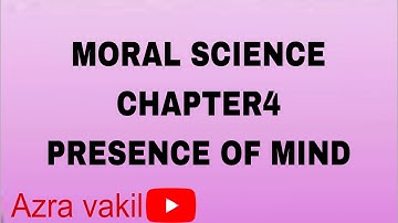MORAL SCIENCE CLASS 4 CH 4 PRESENCE OF MIND
