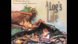 A Log’s Life by Wendy Pfeffer Read Aloud