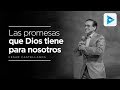 Las promesas que Dios tiene para nosotros - Cesar Castellanos (11- FEB - 2018)