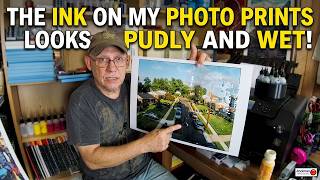 The Ink on my Photo Prints looks Puddly and Wet!