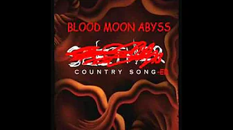 Blood Moon Abyss - Country Song-er Blood Moon Abyss - Country Song-er