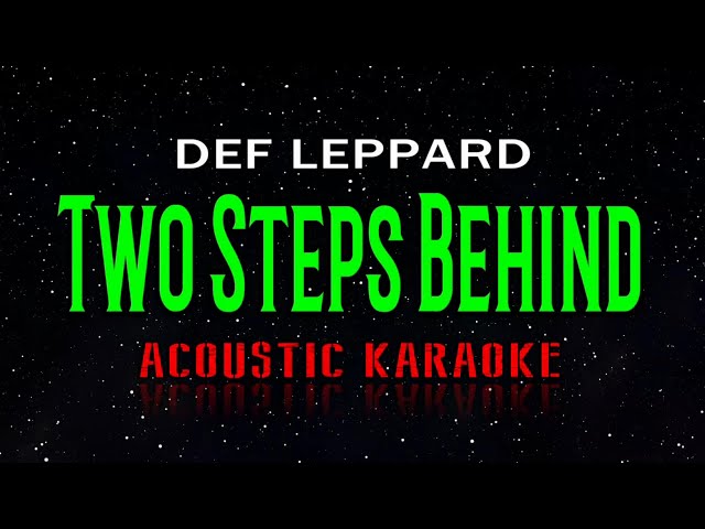 Def Leppard  -  Two Steps Behind  (Acoustic Karaoke) class=
