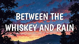 Cliff and Susan - Between the Whiskey and Rain (Lyrics)