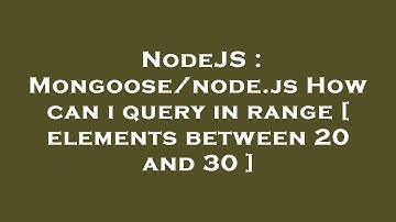 NodeJS : Mongoose/node.js How can i query in range [ elements between 20 and 30 ]