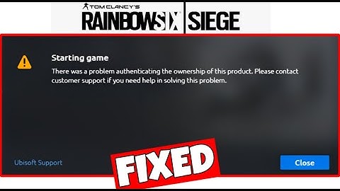 How To Fix "There was a problem authenticating the ownership of this product" In Rainbow Six Siege
