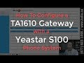 How To Configure a TA1610 Gateway with a Yeastar S100 Phone System