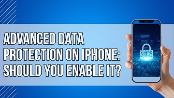Advanced Data Protection on iPhone: Should You Enable It?