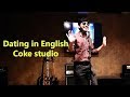 Dating english blogger  coke studio  stand up comedy by waqar siddiqui  urduhindi