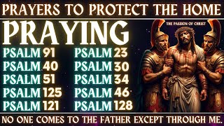 PRAYERS TO PROTECT THE HOME  THE PASSION OF CHRIST: NO ONE COMES TO THE FATHER EXCEPT THROUGH ME.