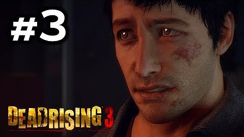 DEAD RISING 3 - Nightmare Gameplay Walkthrough Part 3 - Chapter 2: It