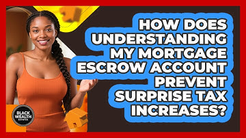 How Does Understanding My Mortgage Escrow Account Prevent Surprise Tax Increases?