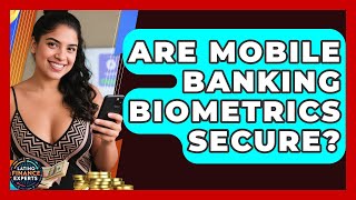 Are Mobile Banking Biometrics Secure? - Latino Finance Experts