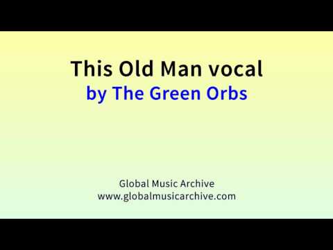This Old Man Vocal By The Green Orbs 1 HOUR