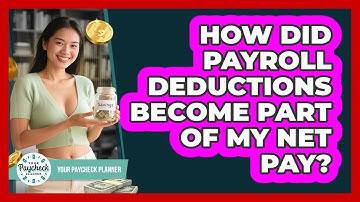How Did Payroll Deductions Become Part Of My Net Pay? - Your Paycheck Planner