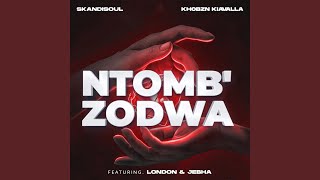 Ntomb'zodwa (feat. London & Jebha)