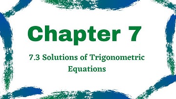 Chapter 7 | 7.3 Solutions of Trigonometric Equations (3/6)