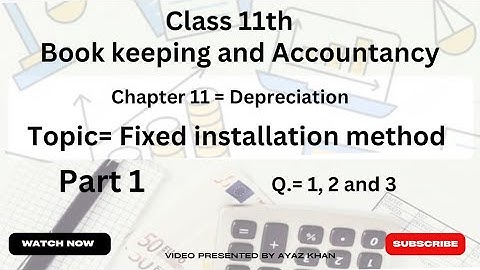 Fixed installment method || part 1 || Depreciation Q.1,2,and 3 || class 11 accounting || chapter 11