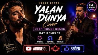 Neşet Ertaş - Yalan Dünya🎧Deep House Remix H4T Remixes