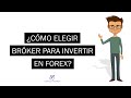 ¿Cómo elegir un bróker para invertir en Forex? | Selección de corredor FX