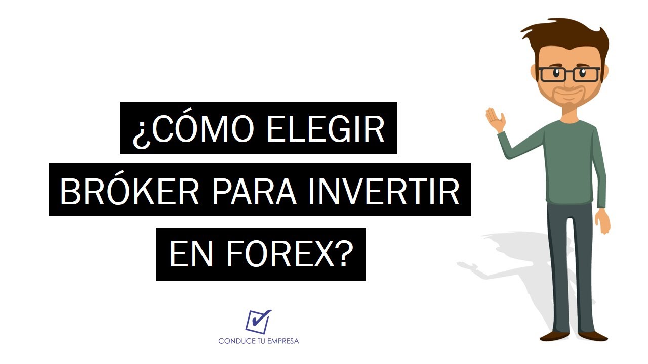 ¿Cómo elegir un bróker para invertir en Forex? | Selección de corredor ...