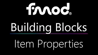 FMOD Building Blocks: Item Properties